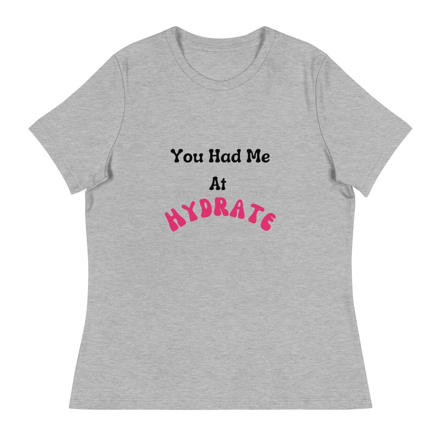 " You Had Me At Hydrate" Tee