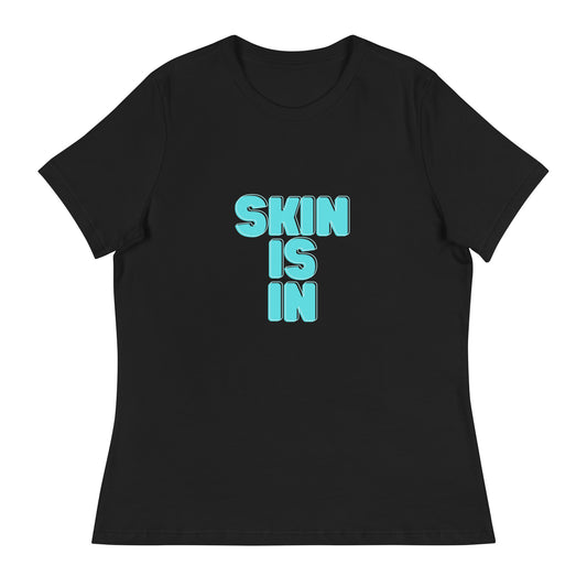 "Skin is In" Women's Relaxed Tee