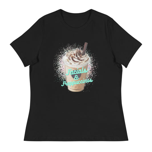 "Facials & Frappuccinos" Women's Relaxed Tee