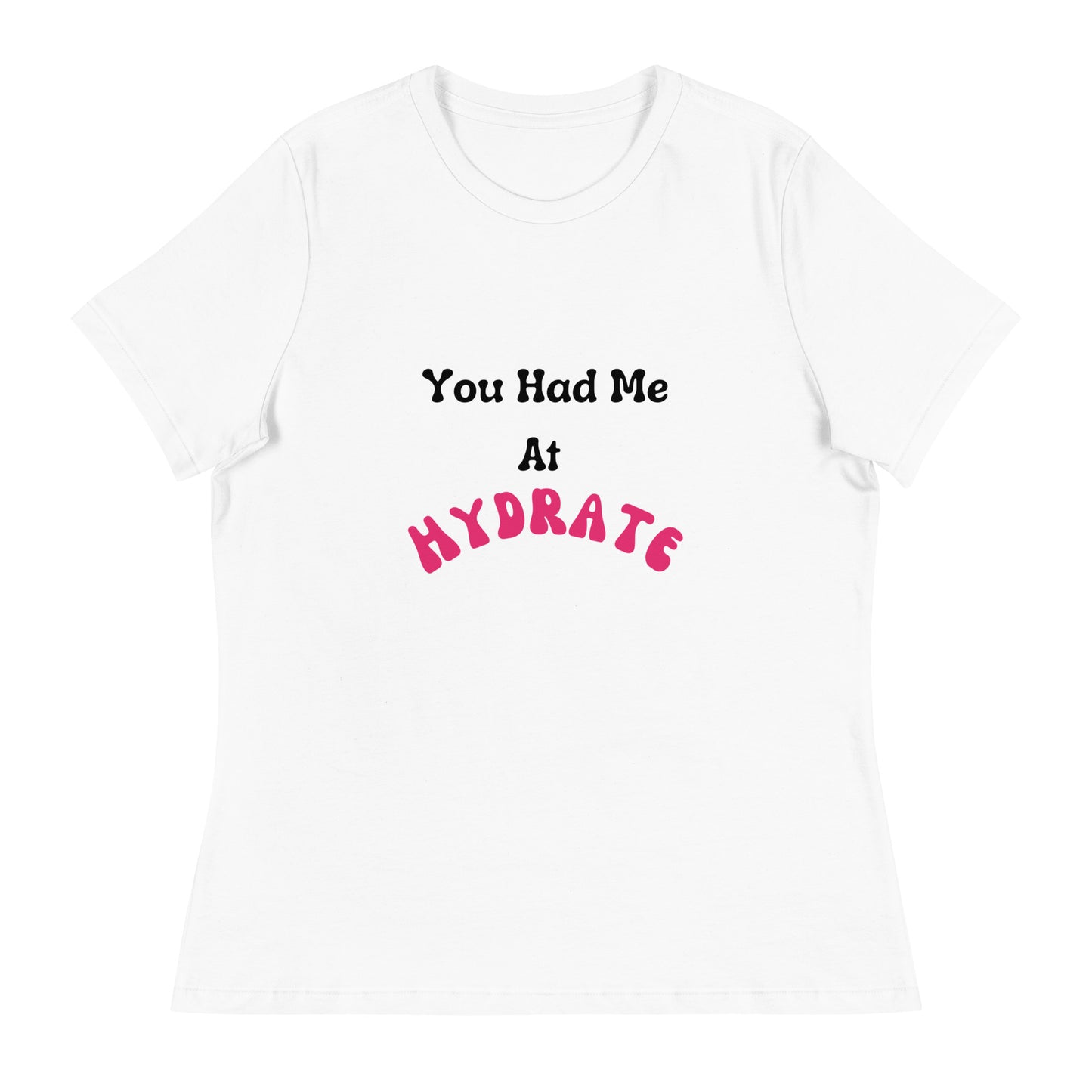 " You Had Me At Hydrate" Tee